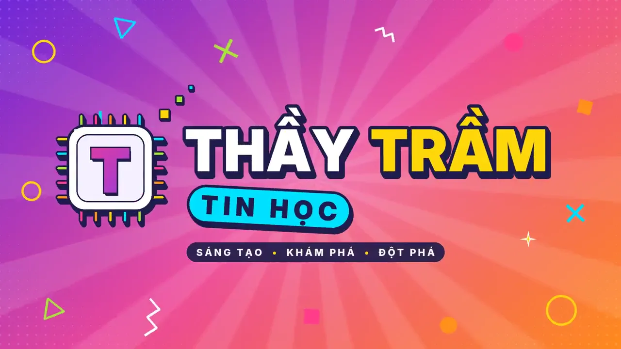 Thầy Trầm Tin Học – Sáng tạo, Khám phá, Đột phá